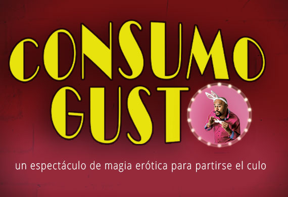 Consumo Gusto, un espectáculo cómico de magia erótica
